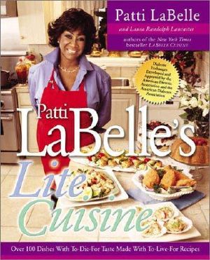 Patti LaBelle's lite cuisine · Over 100 dishes with to-die-for taste made with to-live-for recipes