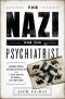 The Nazi and the Psychiatrist · Hermann Goring, Dr. Douglas M. Kelley, and a Fatal Meeting of Minds at the End of WWII