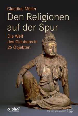 Die Trommel des Schamanen · Die Welt des Glaubens in 26 Objekten