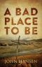 A Bad Place To Be