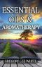 Essential Oils and Aromatherapy · How to Use Essential Oils for Beauty, Health, and Spirituality