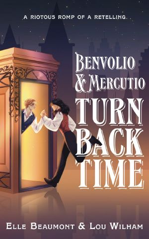 Benvolio & Mercutio Turn Back Time