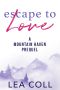 Escape to Love: A Mountain Haven Prequel