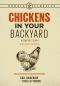 Chickens in Your Backyard, Newly Revised and Updated, A Beginner's Guide