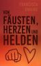 Von Fäusten, Herzen und Helden