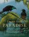 Drawn From Paradise · the Natural History, Art and Discovery of the Birds of Paradise With Rare Archival Art