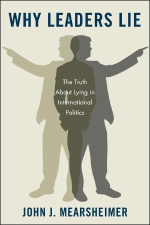 Why Leaders Lie · The Truth About Lying in International Politics