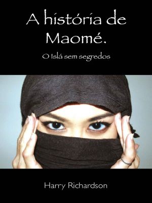 A História de Maomé - O Islã sem segredos