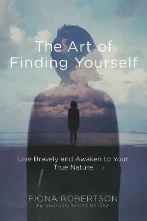 The Art of Finding Yourself · Live Bravely and Awaken to Your True Nature