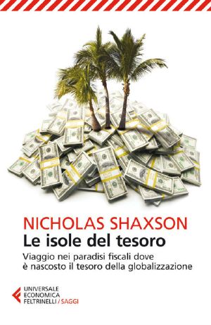 Le isole del tesoro · Viaggio nei paradisi fiscali dove è nascosto il tesoro della globalizzazione (Universale economica. Saggi)