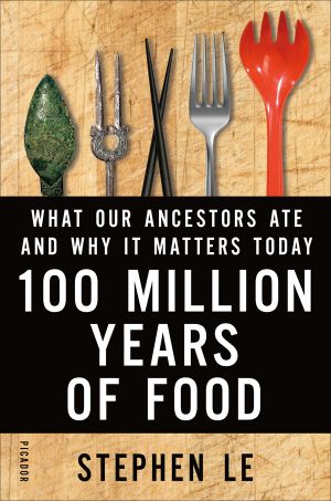 100 Million Years of Food · What Our Ancestors Ate and Why It Matters Today