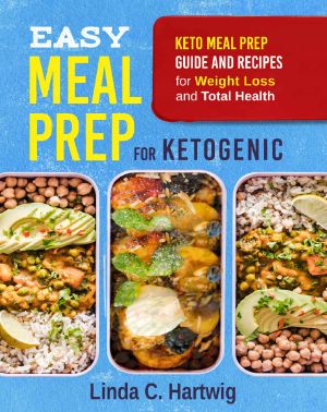 Easy Meal Prep for Ketogenic · Keto Meal Prep Guide and Recipes for Weight Loss and Total Health (The Easiest Way of Losing Weight, Save Time and Live Better)