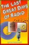 The Last Great Days of Radio