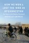 How We Won and Lost the War in Afghanistan