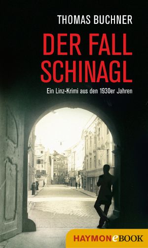 Der Fall Schnagl · Ein Linz-Krimi aus den 1930er Jahren