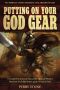 Putting On Your God Gear · A Detailed Instruction Manual for Spiritual Warfare Based on Paul's Revelation of the Armor of God