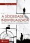 A Sociedade Individualizada · Vidas Contadas E Histórias Vividas