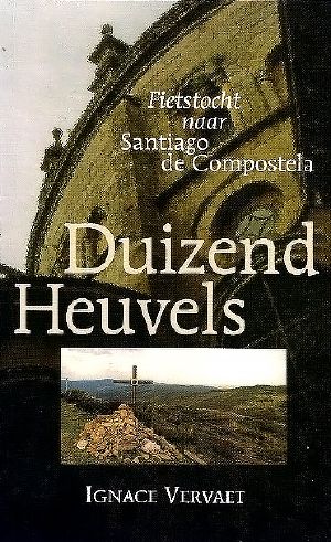 Duizend Heuvels - Fietstocht Naar Santiago De Compostela