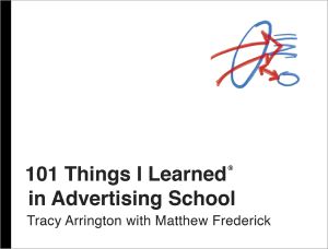101 Things I Learned® · in Advertising School