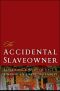 The Accidental Slaveowner