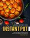 Holiday Recipes in Your Instant Pot · Discover Delicious Holiday Recipes That You Can Make in Your Instant Pot!