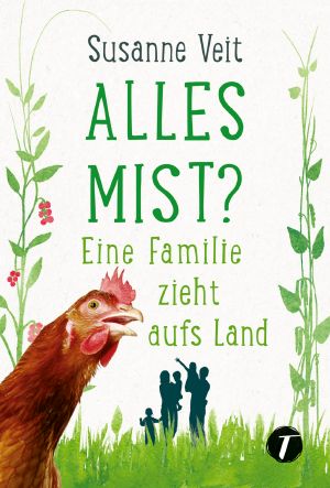 Alles Mist? · Eine Familie zieht aufs Land