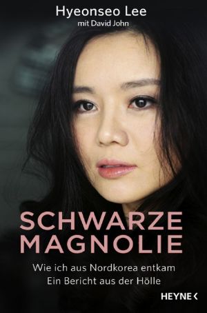 Schwarze Magnolie · Wie ich aus Nordkorea entkam