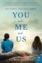 You and Me and Us: a Novel