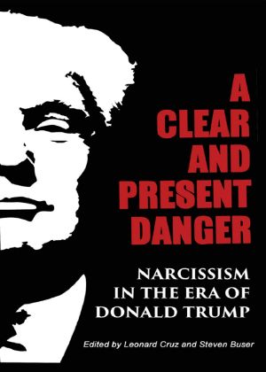 A Clear and Present Danger · Narcissism in the Era of Donald Trump