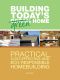 Building Today's Green Home · Practical, Cost-Effective and Eco-Responsible Homebuilding (Popular Woodworking)