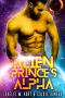 The Alien Prince's Alpha: An MM Mpreg Extraterrestrial Romance (Close Encounters of the Mating Kind Book 2)