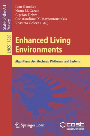 Enhanced Living Environments, Algorithms, Architectures, Platforms, and Systems