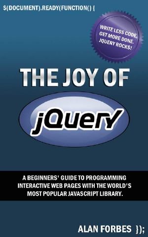 The Joy of jQuery · A Beginner's Guide to the World's Most Popular Javascript Library