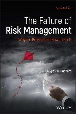 The Failure of Risk Management, Second Edition, Why It’s Broken and How to Fix It