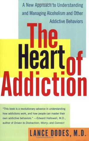 The Heart of Addiction · A New Approach to Understanding and Managing Alcoholism and Other Addictive Behaviors