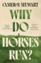 Why Do Horses Run?