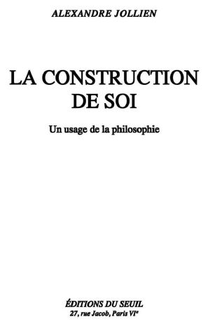 La Construction De Soi · Un Usage De La Philosophie (Essais Hors Collection)