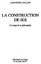 La Construction De Soi · Un Usage De La Philosophie (Essais Hors Collection)