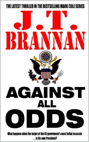 Against All Odds · What Happens When the Target of the Us Government's Most Lethal Assassin . . . Is His Own President? (Mark Cole Book 7)