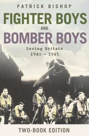 Fighter Boys and Bomber Boys · Saving Britain 1940–1945