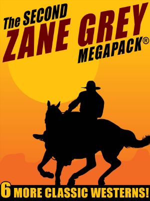 The Second Zane Grey MEGAPACK&#174 ·