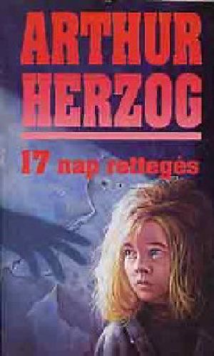 Arthur Herzog - 17 nap rettegés