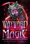 Wayward Magic · Magic Underground Anthology Book II