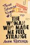 The Woman Who Made Me Feel Strange