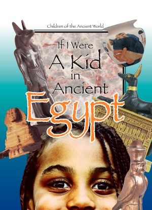 If I Were a Kid in Ancient Egypt