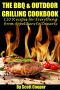 The BBQ & Outdoor Grilling Cookbook · 110 Recipes for Everything from Appetizers to Desserts