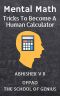 Mental Math · Tricks To Become A Human Calculator (For Speed Math, Math Tricks, Vedic Math Enthusiasts, GMAT, GRE, SAT Students & Case Interview Study Book 1)