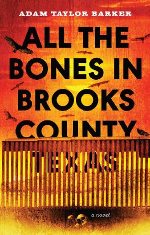 All the Bones in Brooks County, Texas