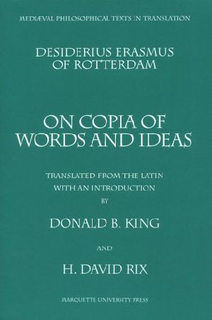 Desiderius Erasmus of Rotterdam · on Copia of Words and Ideas