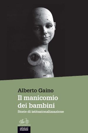 Il Manicomio Dei Bambini · Storie Di Istituzionalizzazione